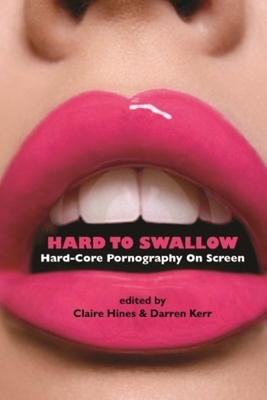 Hard to Swallow: Hard-Core Pornography on Screen