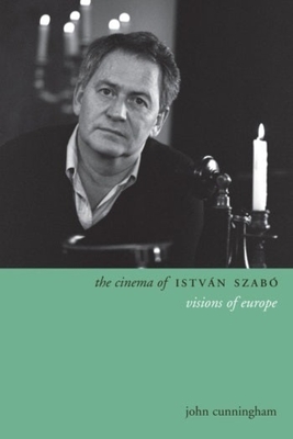 The Cinema of Istvn Szab: Visions of Europe (Directors' Cuts)