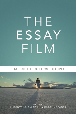 The Essay Film: Dialogue, Politics, Utopia (Nonfictions)