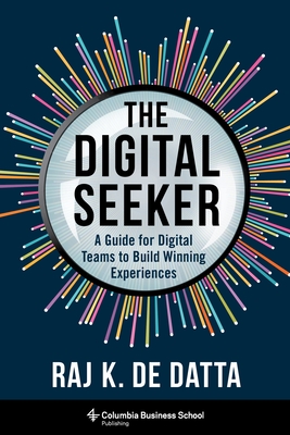 DIGITAL SEEKER, THE A GUIDE FOR DIGITAL TEAMS TO BUILD WINNING EXPERINCES