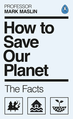 How To Save Our Planet: The Facts