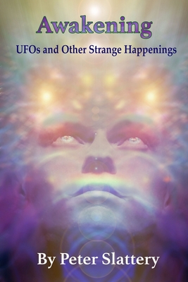 AWAKENING: UFOs and Other Strange Happenings