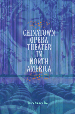 Chinatown Opera Theater in North America (Music in American Life)