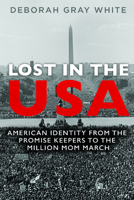 Lost in the USA: American Identity from the Promise Keepers to the Million Mom March (Women, Gender, and Sexuality in American History)