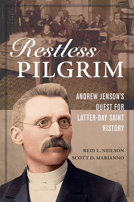 Restless Pilgrim: Andrew Jensons Quest for Latter-day Saint History