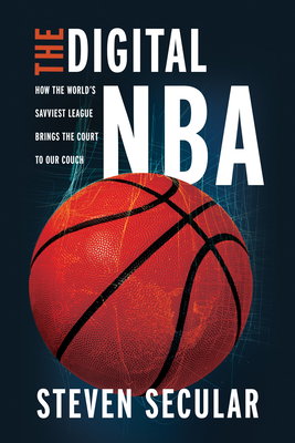 The Digital NBA: How the World's Savviest League Brings the Court to Our Couch (Studies in Sports Media)