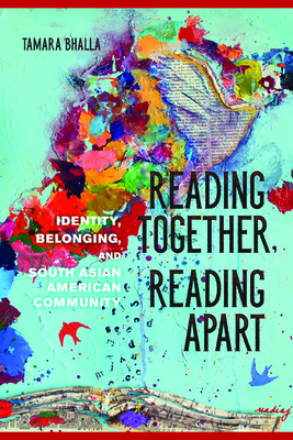 Reading Together, Reading Apart: Identity, Belonging, and South Asian American Community (Asian American Experience)