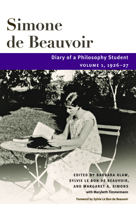 Diary of a Philosophy Student: Volume 1, 1926-27 (Volume 1) (Beauvoir Series)