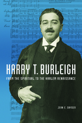 Harry T. Burleigh: From the Spiritual to the Harlem Renaissance (Music in American Life)