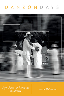 Danzn Days: Age, Race, and Romance in Mexico (Music in American Life)