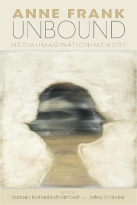 Anne Frank Unbound: Media, Imagination, Memory (The Modern Jewish Experience)