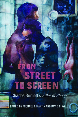 From Street to Screen: Charles Burnett's Killer of Sheep (Studies in the Cinema of the Black Diaspora)