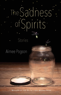 The Sadness of Spirits: Stories (Blue Light Books)