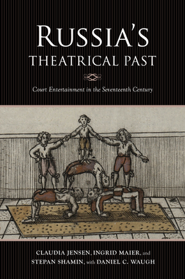 Russia's Theatrical Past: Court Entertainment in the Seventeenth Century (Russian Music Studies)