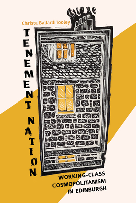 Tenement Nation: Working-Class Cosmopolitanism in Edinburgh (Framing the Global)