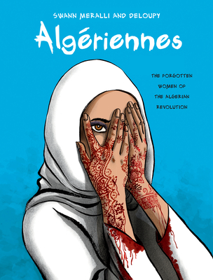 Algriennes: The Forgotten Women of the Algerian Revolution (Graphic Medicine)
