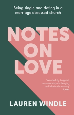 Image for Notes on Love: Being Single and Dating in a Marriage Obsessed Church Notes on Love: Being Single and Dating in a Marriage Obsessed Church
