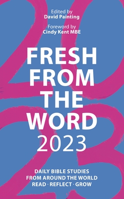 Image for Fresh From the Word 2023: Daily Bible Studies From Around the World: Read, Reflect, Grow