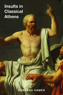 Insults in Classical Athens (Wisconsin Studies in Classics)