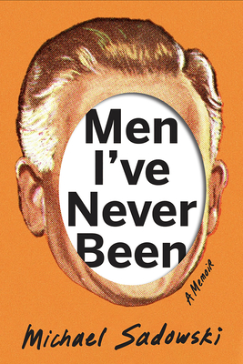 Men I've Never Been (Living Out: Gay and Lesbian Autobiog)