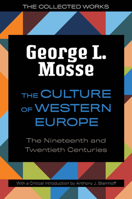 The Culture of Western Europe: The Nineteenth and Twentieth Centuries (The Collected Works of George L. Mosse)