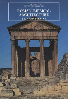Roman Imperial Architecture (The Yale University Press Pelican History of Art)