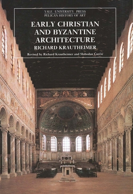 Early Christian and Byzantine Architecture (The Yale University Press Pelican History of Art)