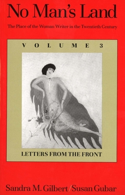 No Man's Land: The Place of the Woman Writer in the Twentieth Century, Volume 3: Letters from the Front