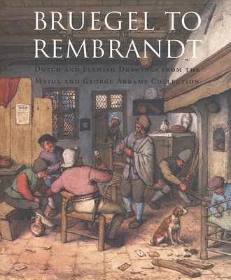 Bruegel to Rembrandt: Dutch and Flemish Drawings from the Maida and George Abrams Collection