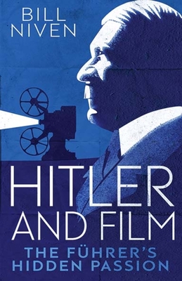 Hitler and Film: The Fhrer's Hidden Passion