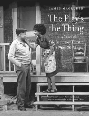 The Play's the Thing: Fifty Years of Yale Repertory Theatre (1966-2016)