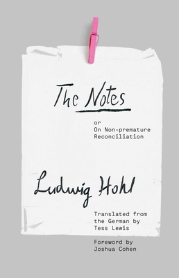 The Notes: or On Non-premature Reconciliation (The Margellos World Republic of Letters)