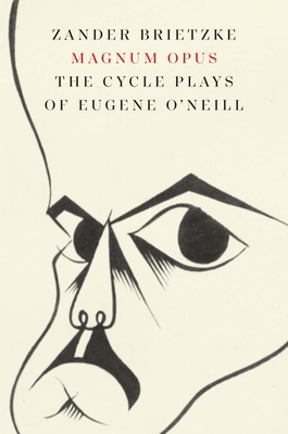 Magnum Opus: The Cycle Plays of Eugene ONeill