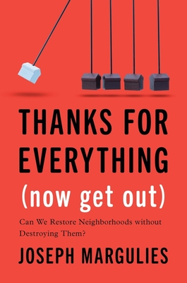 Thanks for Everything (Now Get Out): Can We Restore Neighborhoods without Destroying Them
