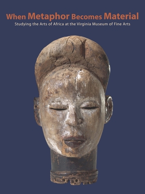 The Arts of Africa: Studying and Conserving the Collection; Virginia Museum of Fine Arts
