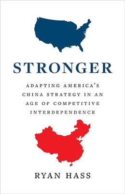 Stronger: Adapting Americas China Strategy in an Age of Competitive Interdependence