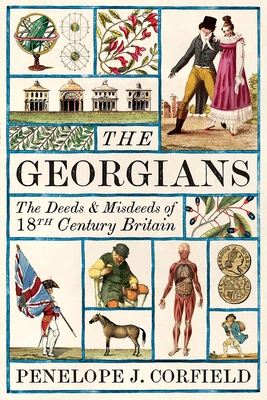 The Georgians: The Deeds and Misdeeds of 18th-Century Britain