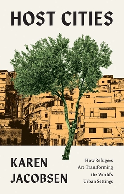 Host Cities: How Refugees Are Transforming the Worlds Urban Settings