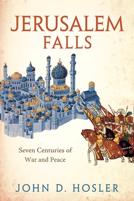 Image for Jerusalem Falls: Seven Centuries of War and Peace