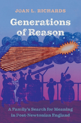 Generations of Reason: A Familys Search for Meaning in Post-Newtonian England