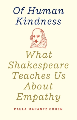 Image for Of Human Kindness: What Shakespeare Teaches Us About Empathy