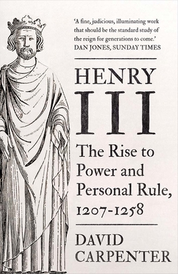 Henry III: The Rise to Power and Personal Rule, 1207-1258 (Volume 1) (The English Monarchs Series)