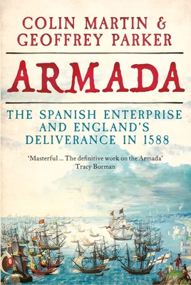 Armada: The Spanish Enterprise and Englands Deliverance in 1588