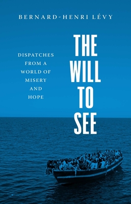 Image for The Will to See: Dispatches from a World of Misery and Hope