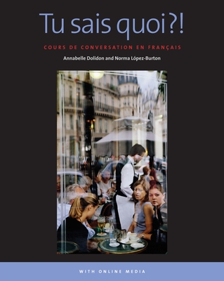 Tu sais quoi!: Cours de conversation en franais: With Online Media