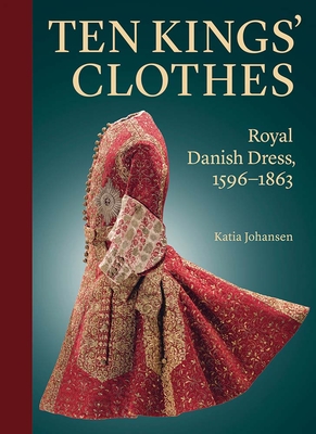 Ten Kings Clothes: Royal Danish Dress, 15961863