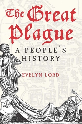 Image for The Great Plague: When Death Came to Cambridge in 1665 The Great Plague: When Death Came to Cambridge in 1665