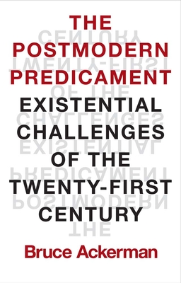 The Postmodern Predicament: Existential Challenges of the Twenty-First Century