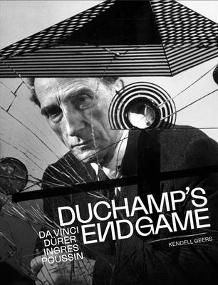 Duchamps Endgame: Da Vinci, Drer, Ingres, Poussin