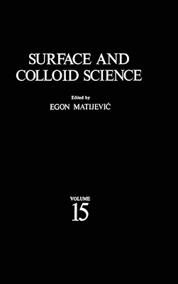 Surface and Colloid Science, Vol. 15